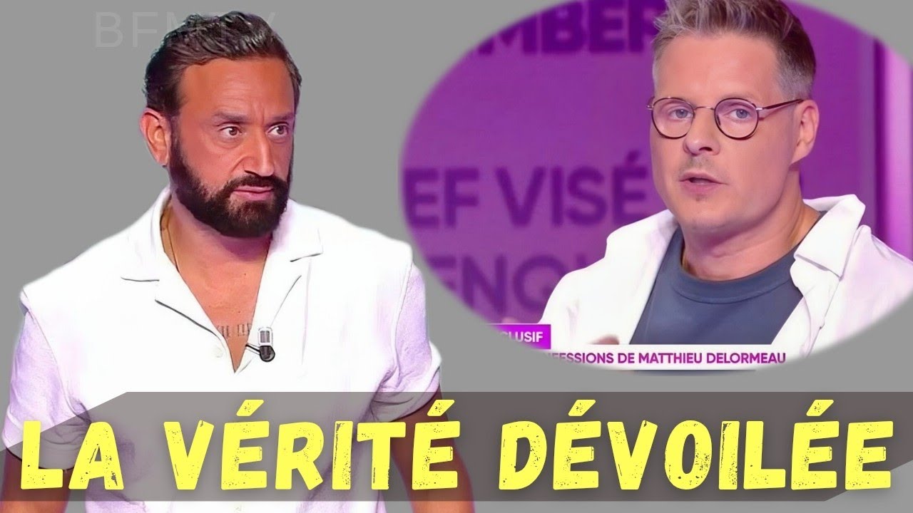 Cyril Hanouna : la vérité dévoilée sur Matthieu Delormeau, « C’est inadmissible ! »