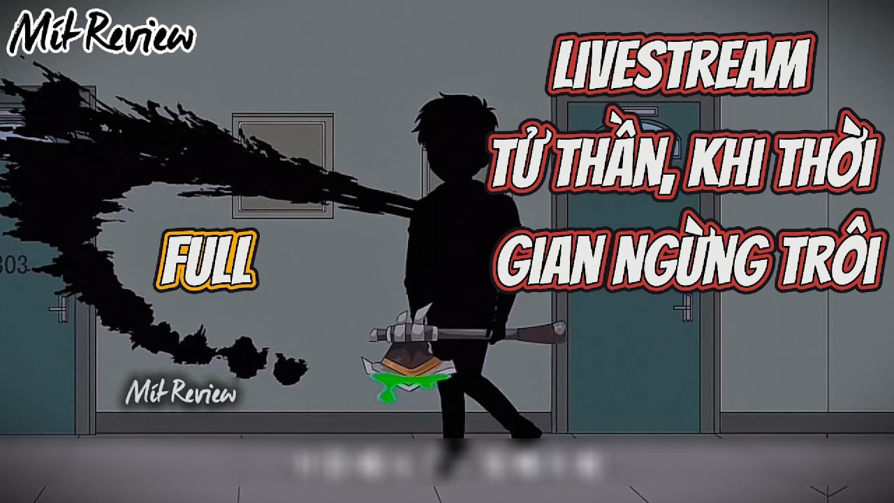 FULL | Livestream Tử Thần, Khi Thời Gian Ngừng Trôi | Mít Review