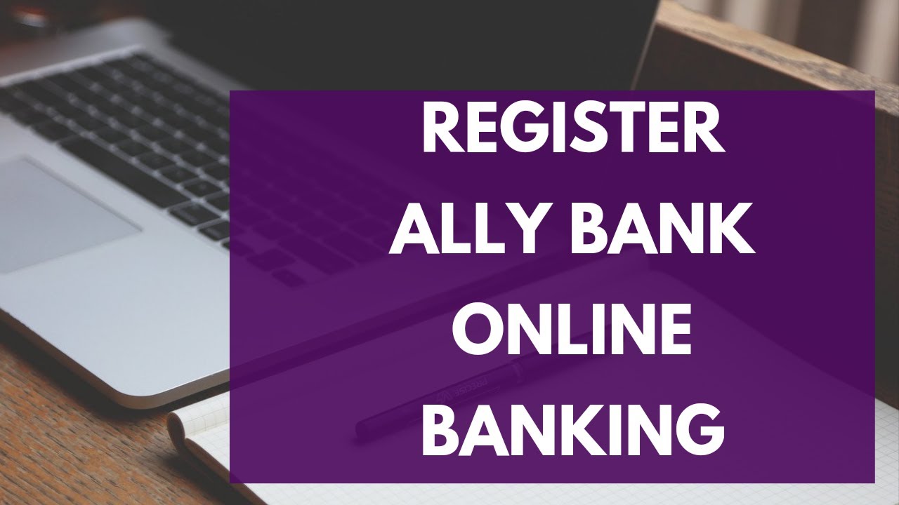 Register Ally Bank Online Banking Account 2022 | Enroll Ally Bank Online