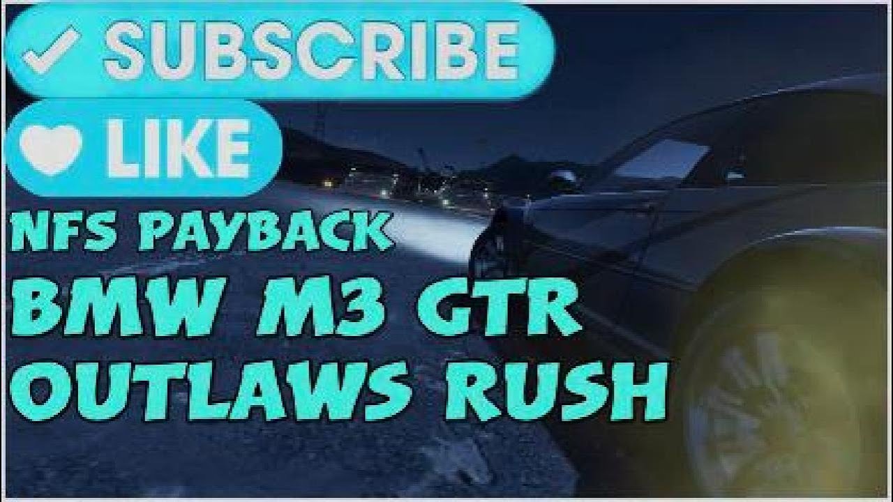 NFS payback outlaws Rush final race with BMW M3 GTR