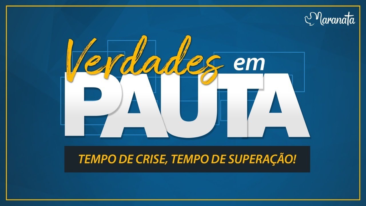 TEMPO DE CRISE, TEMPO DE SUPERAÇÃO | VERDADES EM PAUTA | IME MARANATA | 30.06.2020