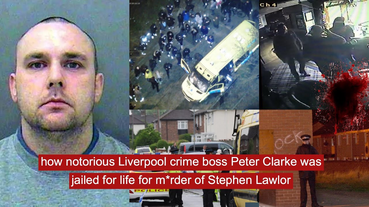 how notorious liverpool crime boss Peter Clarke was jailed for life for m*rder of Stephen Lawlor
