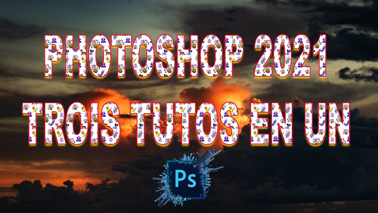 TROIS TUTOS en UN avec PHOTOSHOP 2021 Bruno Sorce