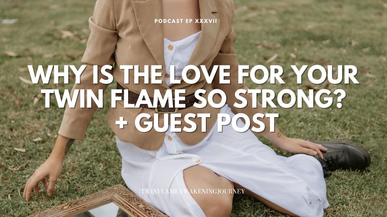 Why is the love for your twin flame so strong?