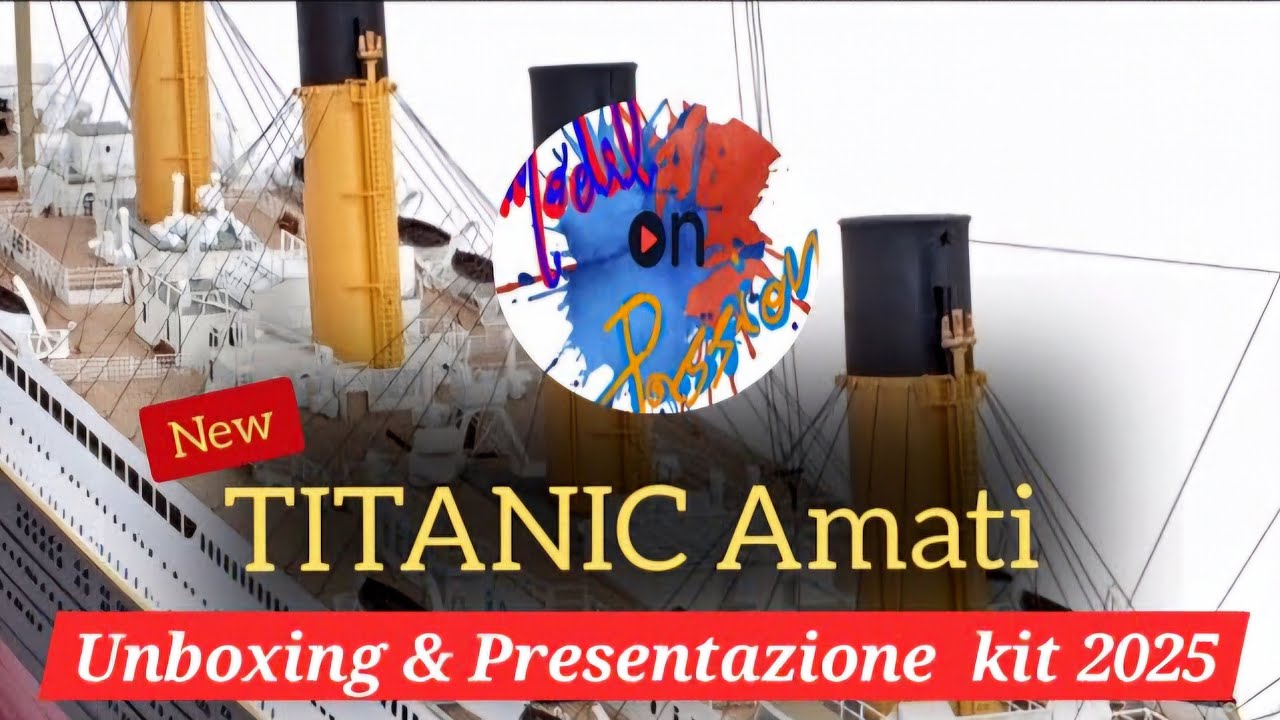 Modellismo Navale - IL NUOVO KIT DEL TITANIC Amati - Unboxing & Presentazione - Model on Passion