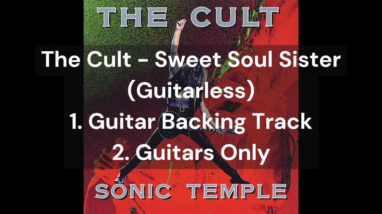 The Cult - Sweet Soul Sister (Guitarless) | 1.Guitar Backing Track | 2.Guitars Only