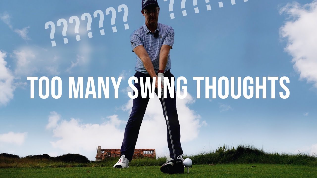 HOW MANY SWING THOUGHTS SHOULD YOU HAVE IN GOLF?