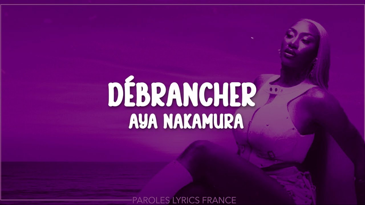 Aya Nakamura  - Débrancher (Paroles)