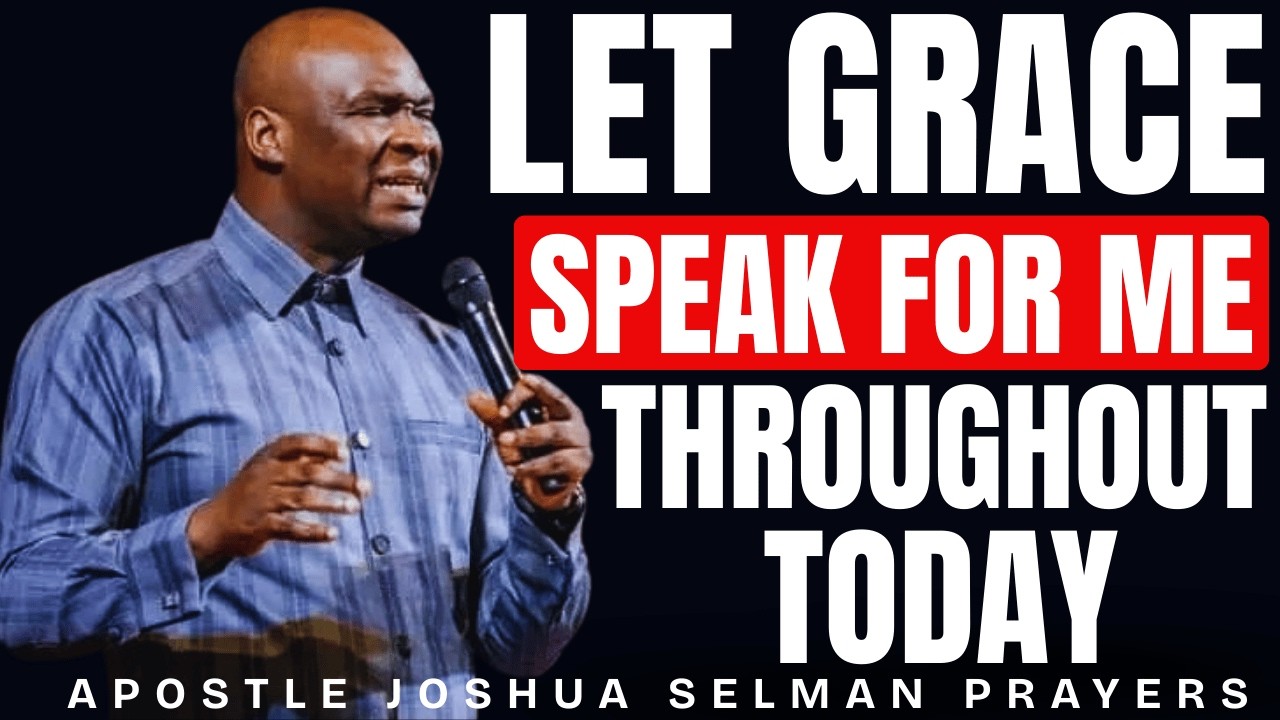 LET GRACE SPEAK FOR ME THIS MORNING | PROPHETIC DECLARATION | APOSTLE JOSHUA SELMAN