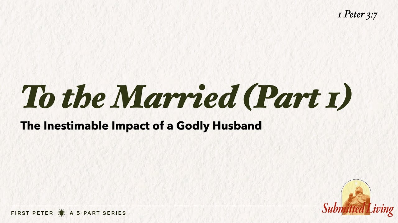 To The Married Part 1 (1 Peter 3:7)| Pastor PJ Berner