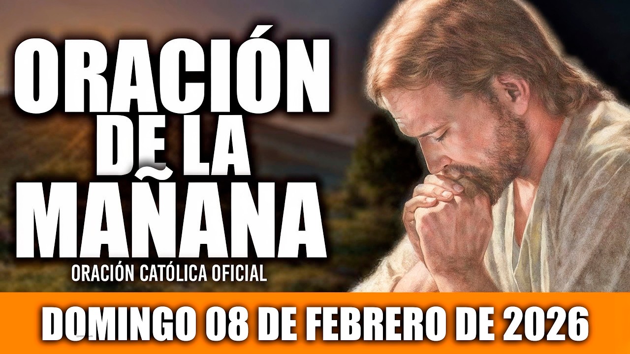 ORACION DE LA MAÑANA DE HOY DOMINGO 08 DE FEBRERO DE 2026🌸✝︎Oración Católica✝️Dios es AMOR