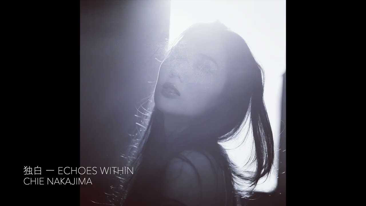 独白ーEchoes Within / Chie Nakajima