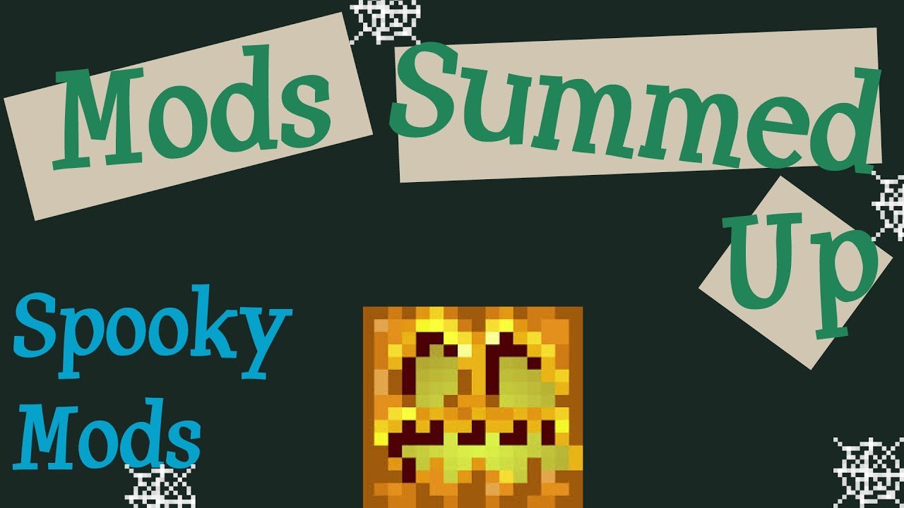 5 Spooky Mods Summed Up