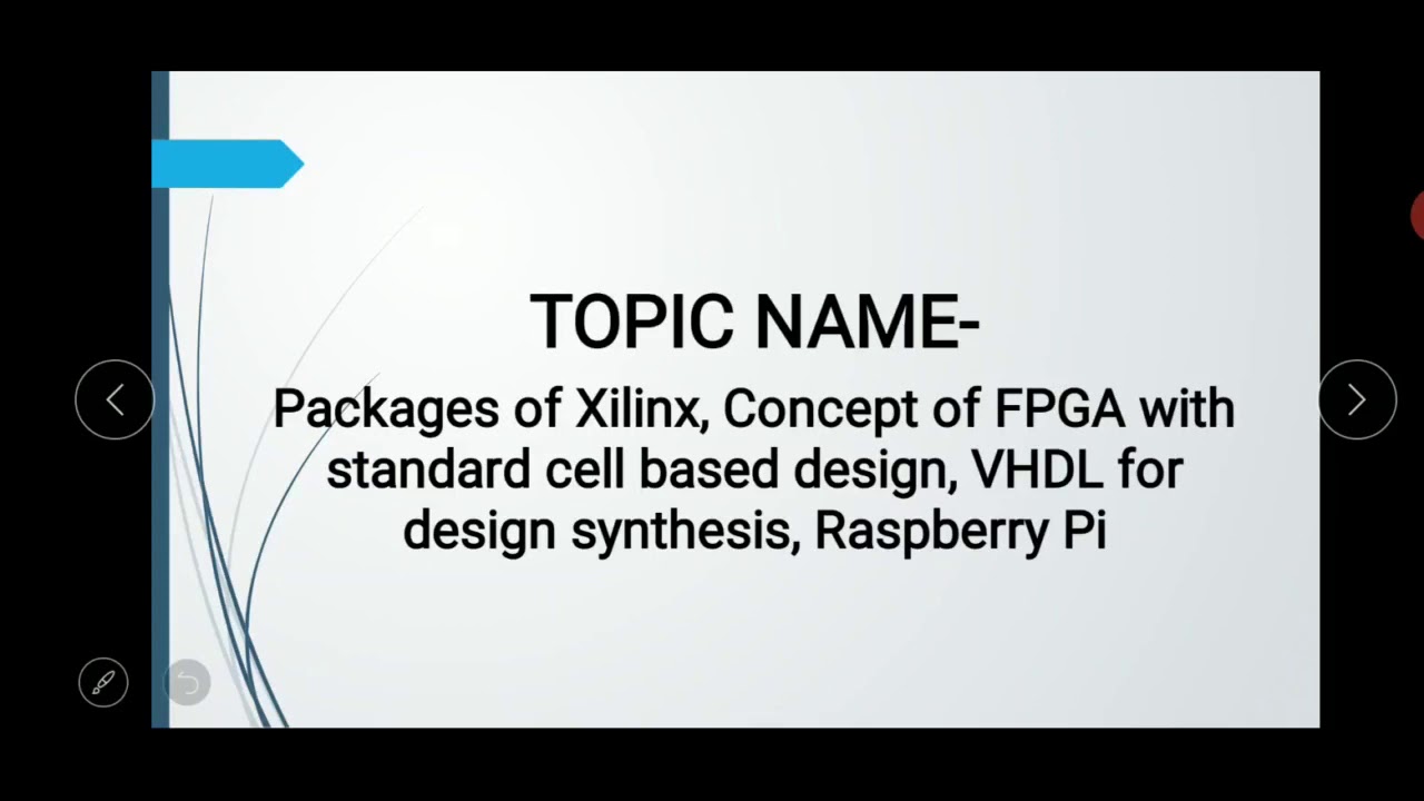 Packages of XILINX, Concept of FPGA with standard cell based, VHDL for design synthesis,Raspberry Pi