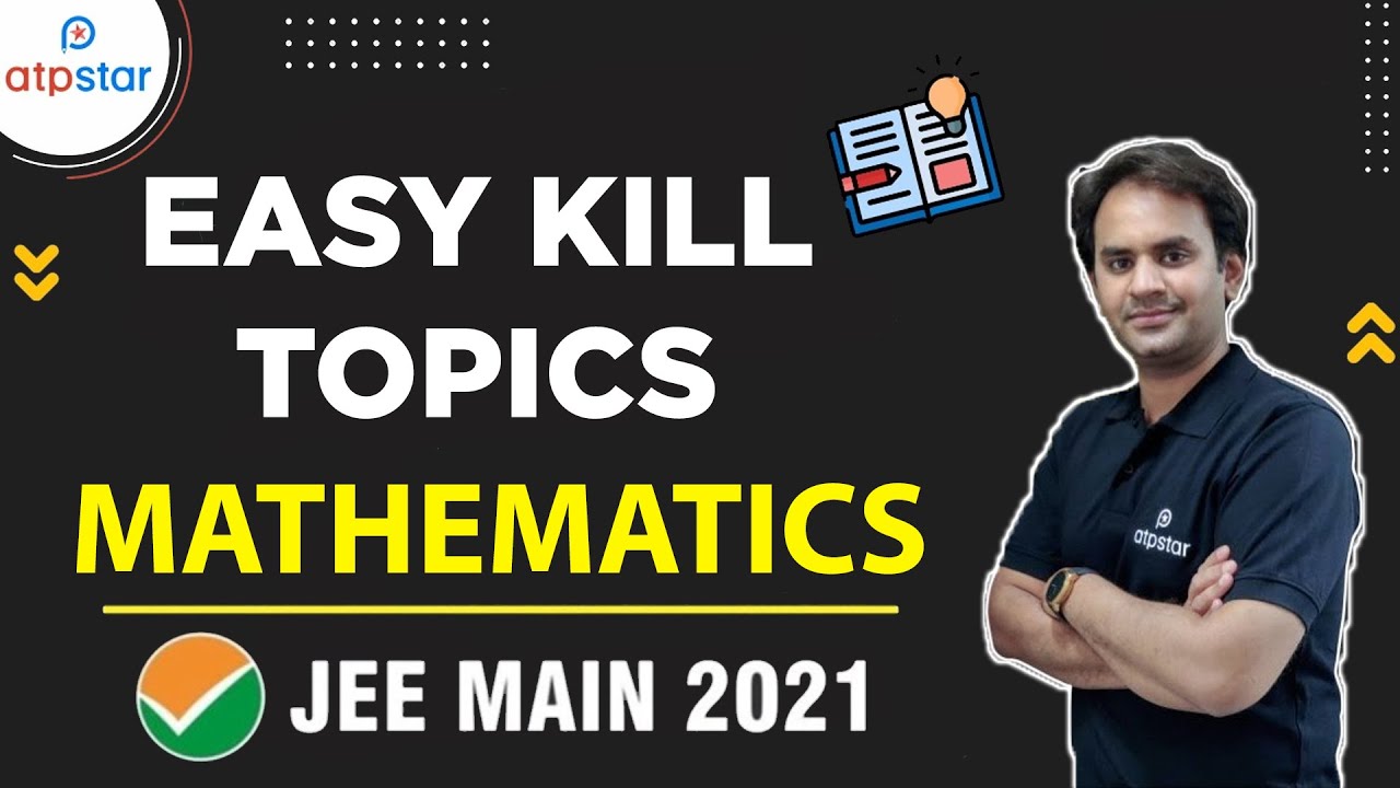Easy Kill Topics | Maths | JEE Mains 2021 | ATP STAR JEE