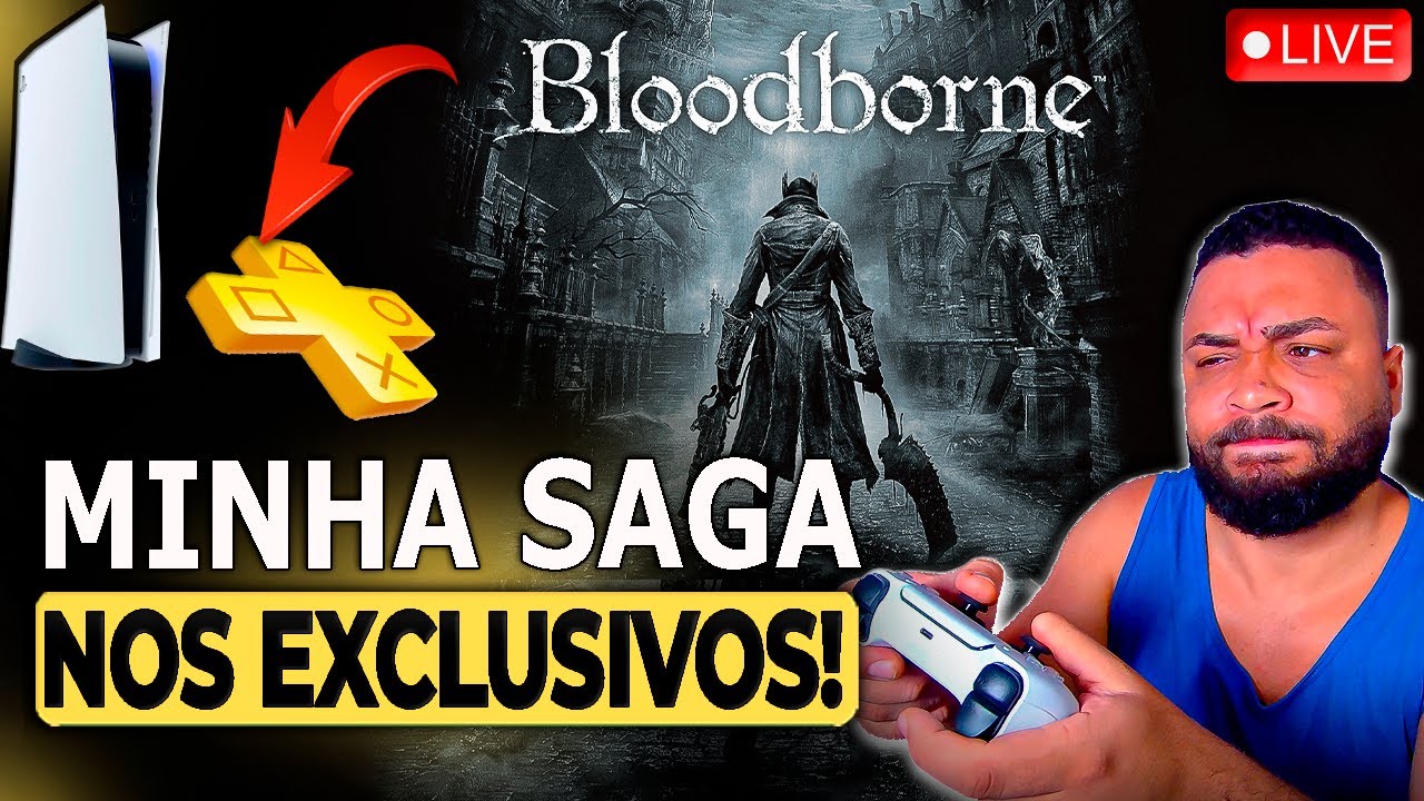 🔴 MINHA SAGA NOS EXCLUSIVOS PLAYSTATION! - BLOODBORNE Parte 4 PS PLUS EXTRA PS5