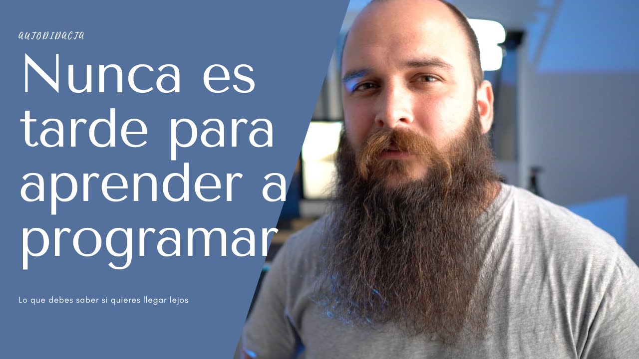 Nunca es tarde para aprender a programar: Un desarrollador autodidacta de clase mundial