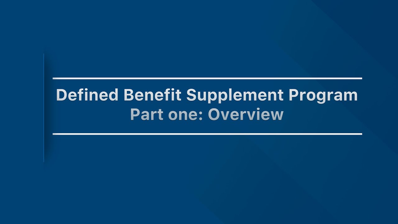 Get to know your Defined Benefit Supplement: Part 1, Overview