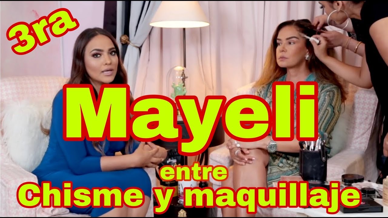 MAYELI ALONSO ENTRE CHISME Y MAQUILLAJE (Entrevista Exclusiva 3ra Parte)