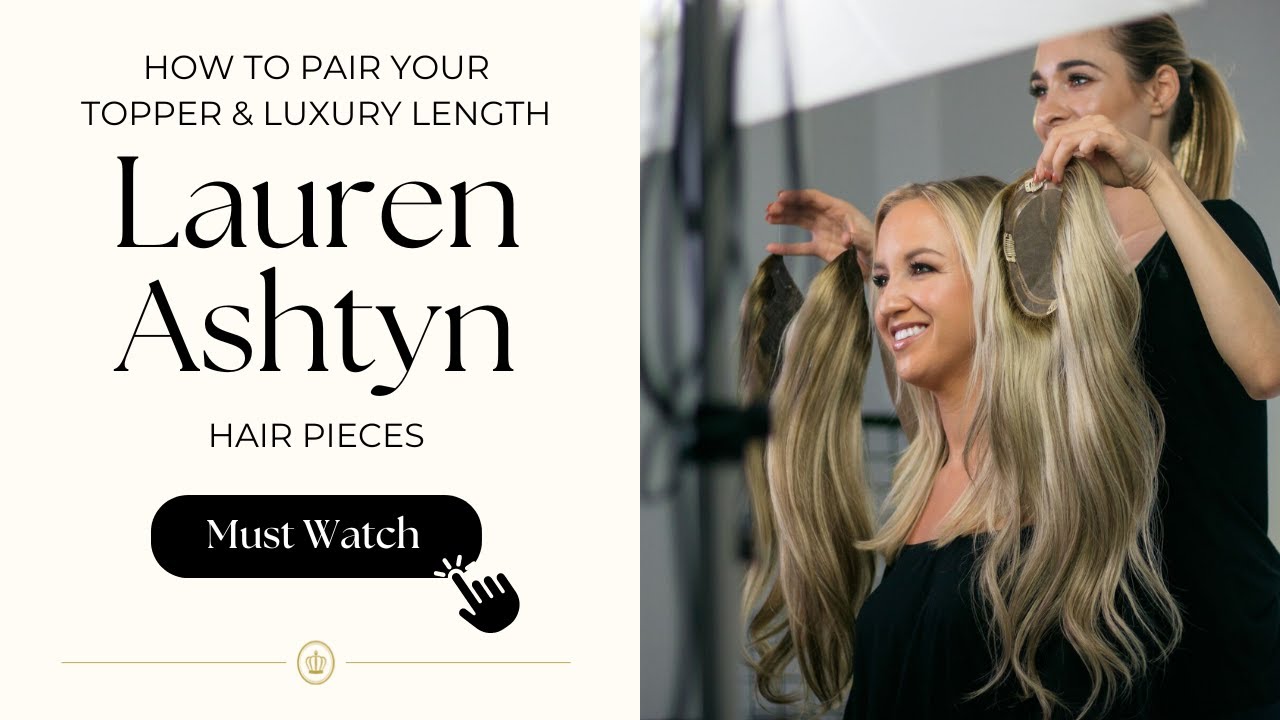 How to Pair your Topper & Luxury Length Lauren Ashtyn Hair Pieces - Tutorial