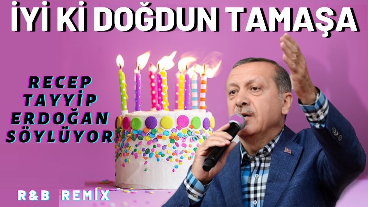 İyi ki Doğdun TAMAŞA  |  Recep Tayyip Erdoğan REMİX - İsme Özel Doğum Günü Şarkısı