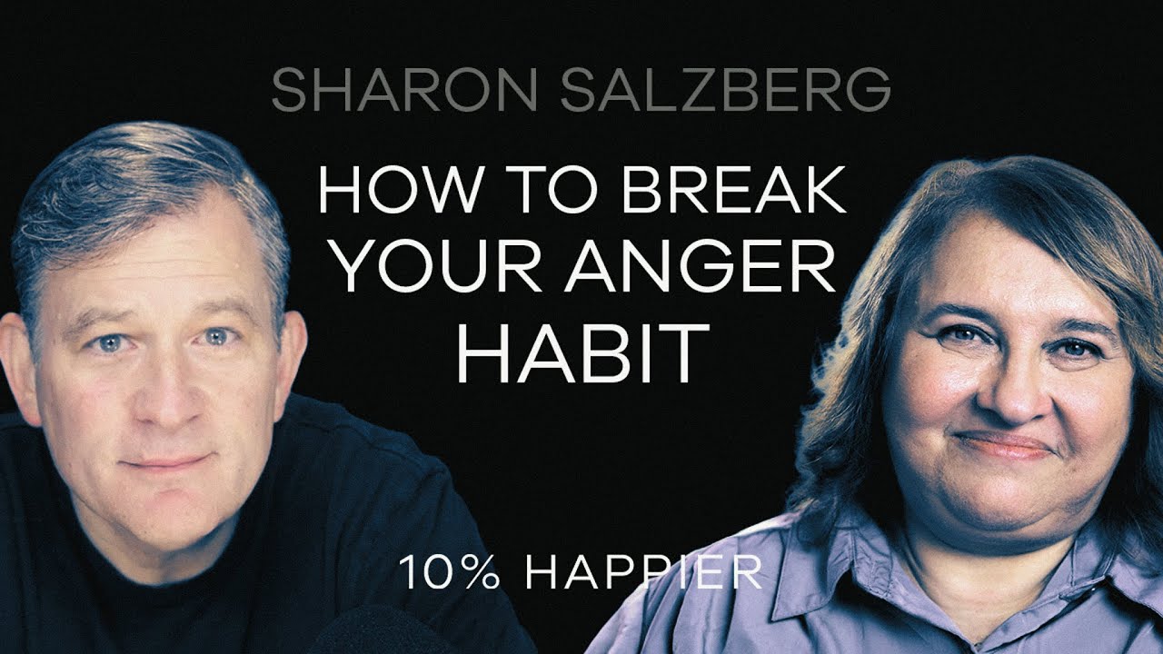 How to Break Your Anger Habit | Sharon Salzberg