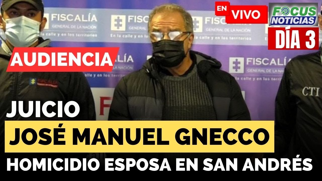 #ENVIVO Audiencia JUICIO Abogado JOSÉ MANUEL GNECCO - HOMICIDIO de su ESPOSA en SAN ANDRÉS #FocusNot