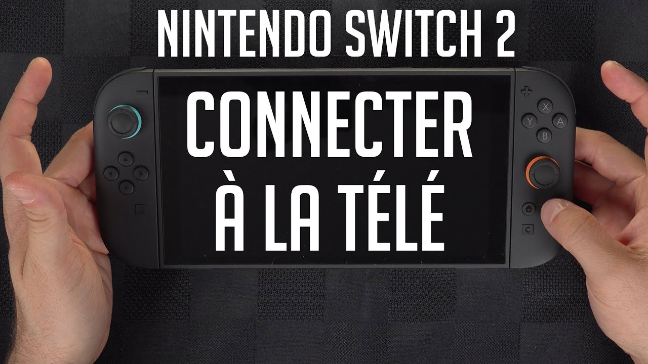Comment connecter la Nintendo Switch 2 à la télévision