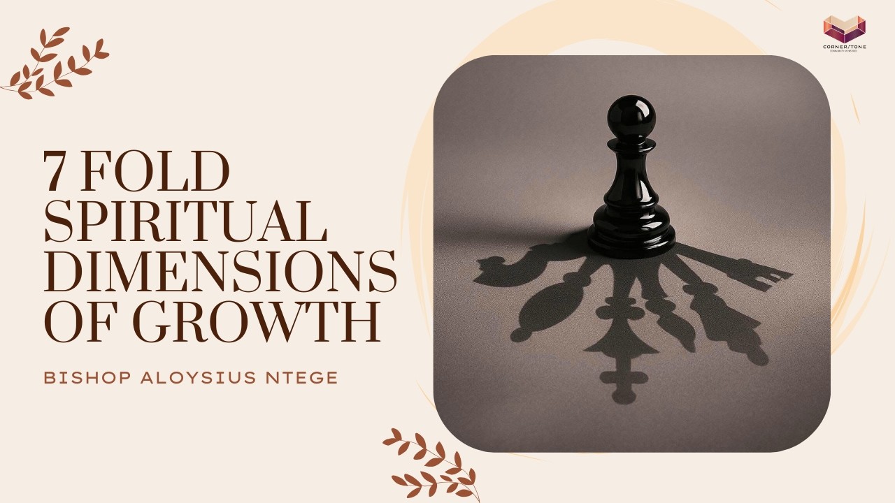 7 Fold Spiritual Dimensions Of Growth || Bishop Aloysius Ntege