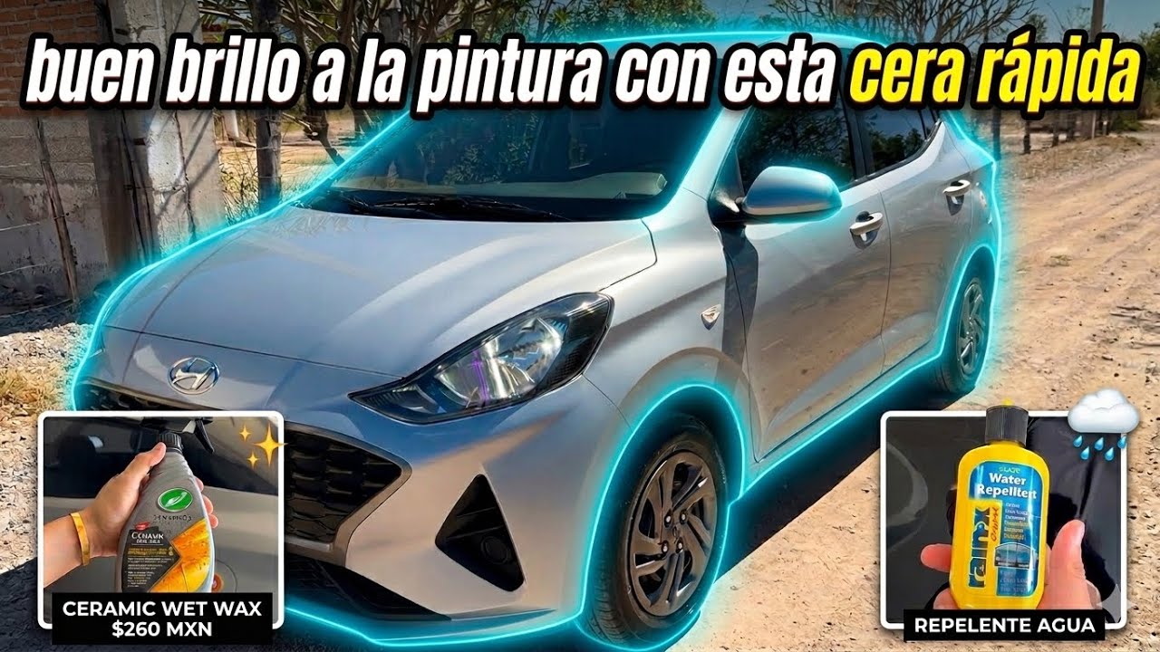LAVADO Y LIMPIEZA, HY GRAND I10, TURTLE WAX CERAMIC Y RAINEX REPELENTE DE AGUA.