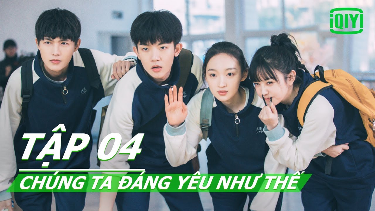 Chúng Ta Đáng Yêu Như Thế Tập 04 | Phim  Hài  Thanh Xuân | iQIYI Vietnam