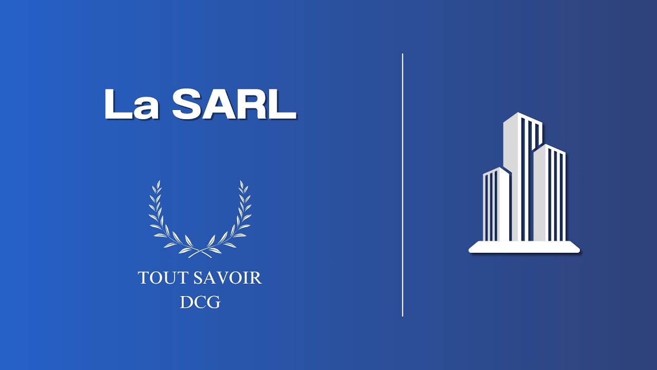 TOUT SAVOIR SUR LA SARL POUR LE DCG