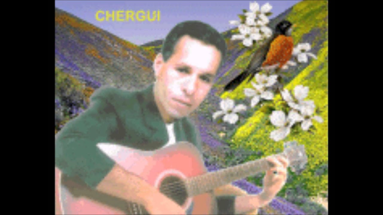 CHERGUI iguiro nelkif anef anezttel