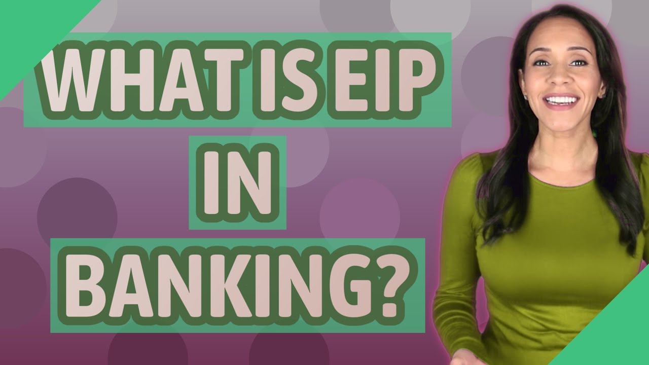 What is EIP in banking?
