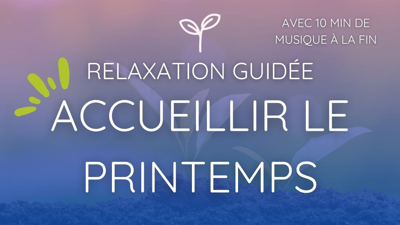 Relaxation guidée : accueillir le printemps 🌿