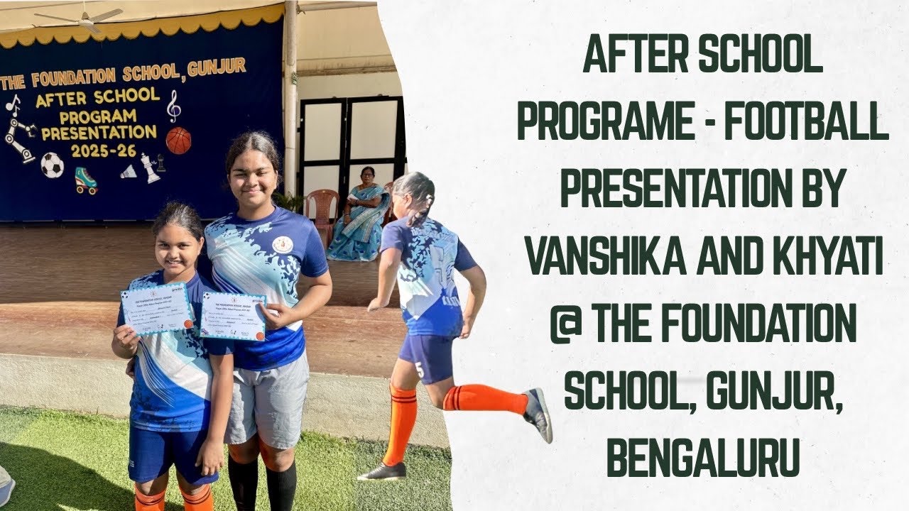 Football After School Program Presentation by Vanshika and Khyati @The Foundation School ,Gunjur