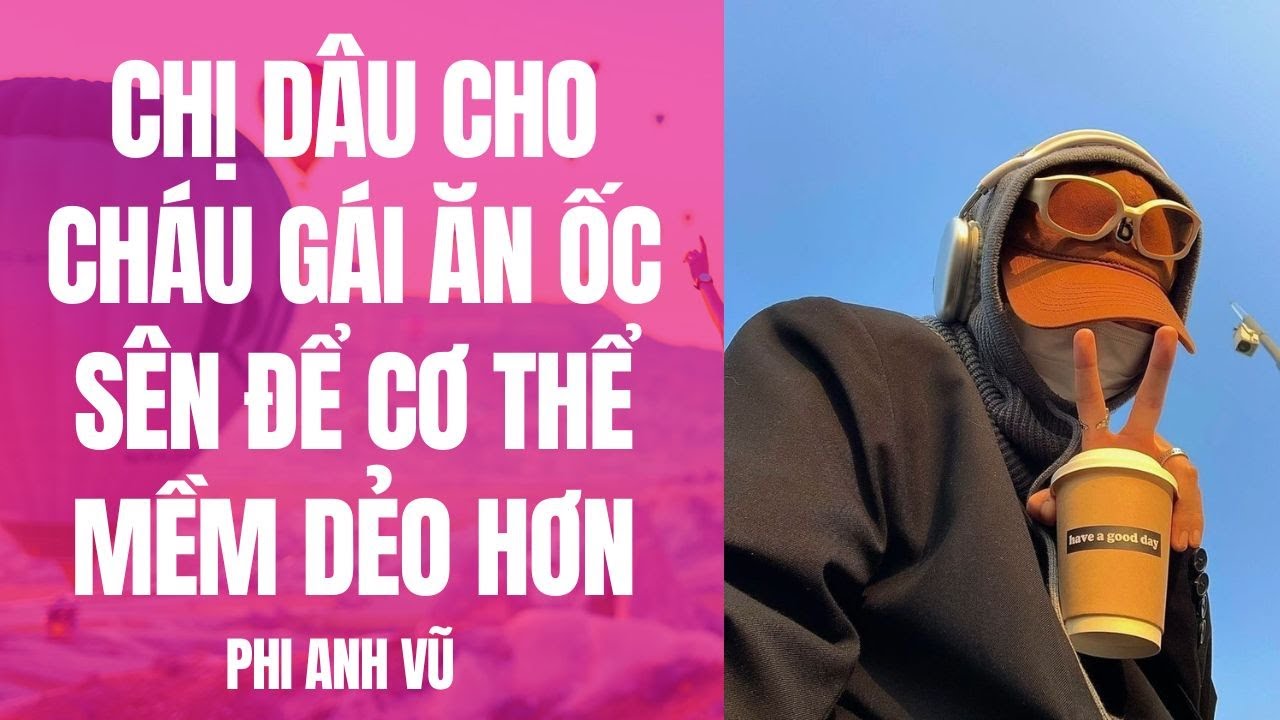 [Truyện Audio] Chị Dâu Cho Cháu Gái Ăn Ốc Sên Để Cơ Thể Mềm Dẻo Hơn  | Phi Anh Vũ