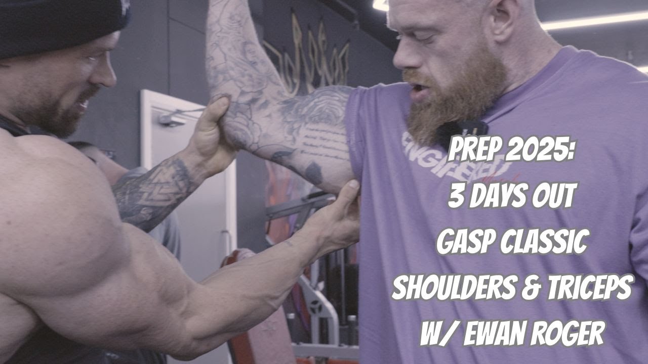 Prep 2025: 3 Days Out from Gasp Classic | Shoulders & Triceps w/ Ewan Roger