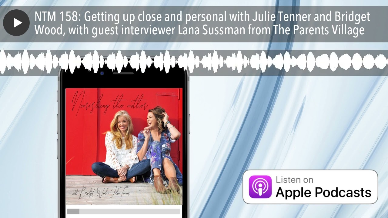 NTM 158: Getting up close and personal with Julie Tenner and Bridget Wood, with guest interviewer L