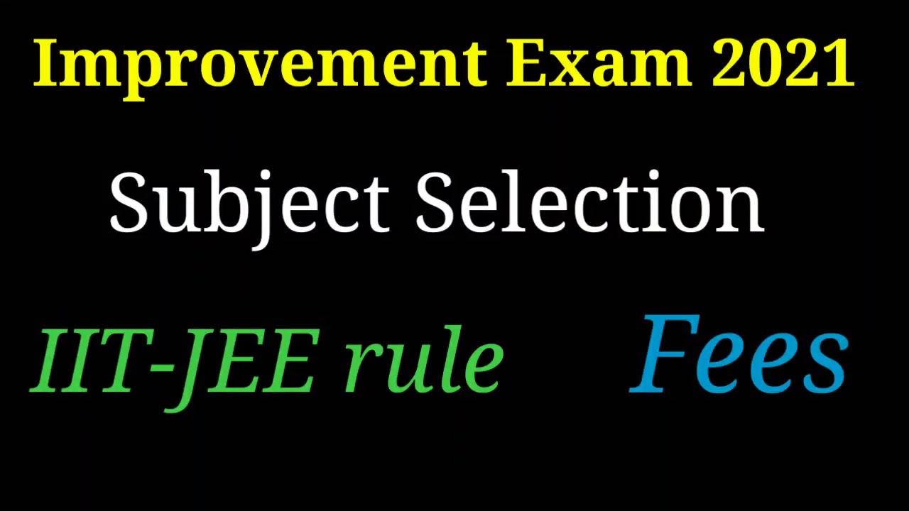 CBSE improvement exam 2021 || Subject Selection ; IIT JEE improvement exam subject rule