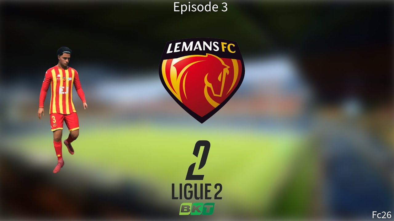 La ligue 1 arrive pour LeMans ! ( 3 ème épisode )