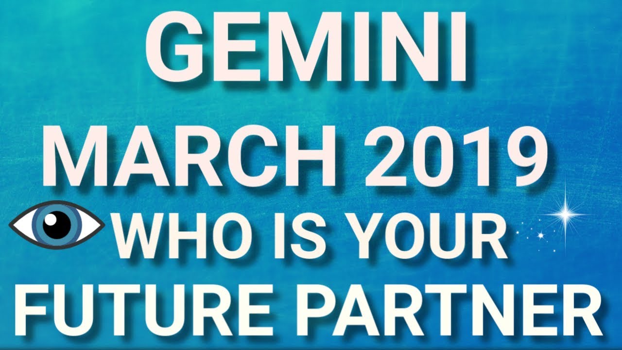 Gemini March 2019 Who is Your Future Partner Tarot Reading | Extended Forecast
