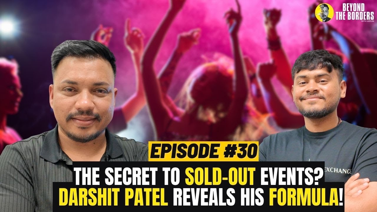 From Zero to Sold-Out: How Darshit Patel Built a Thriving Event Empire! | Beyond The Borders - Ep 30