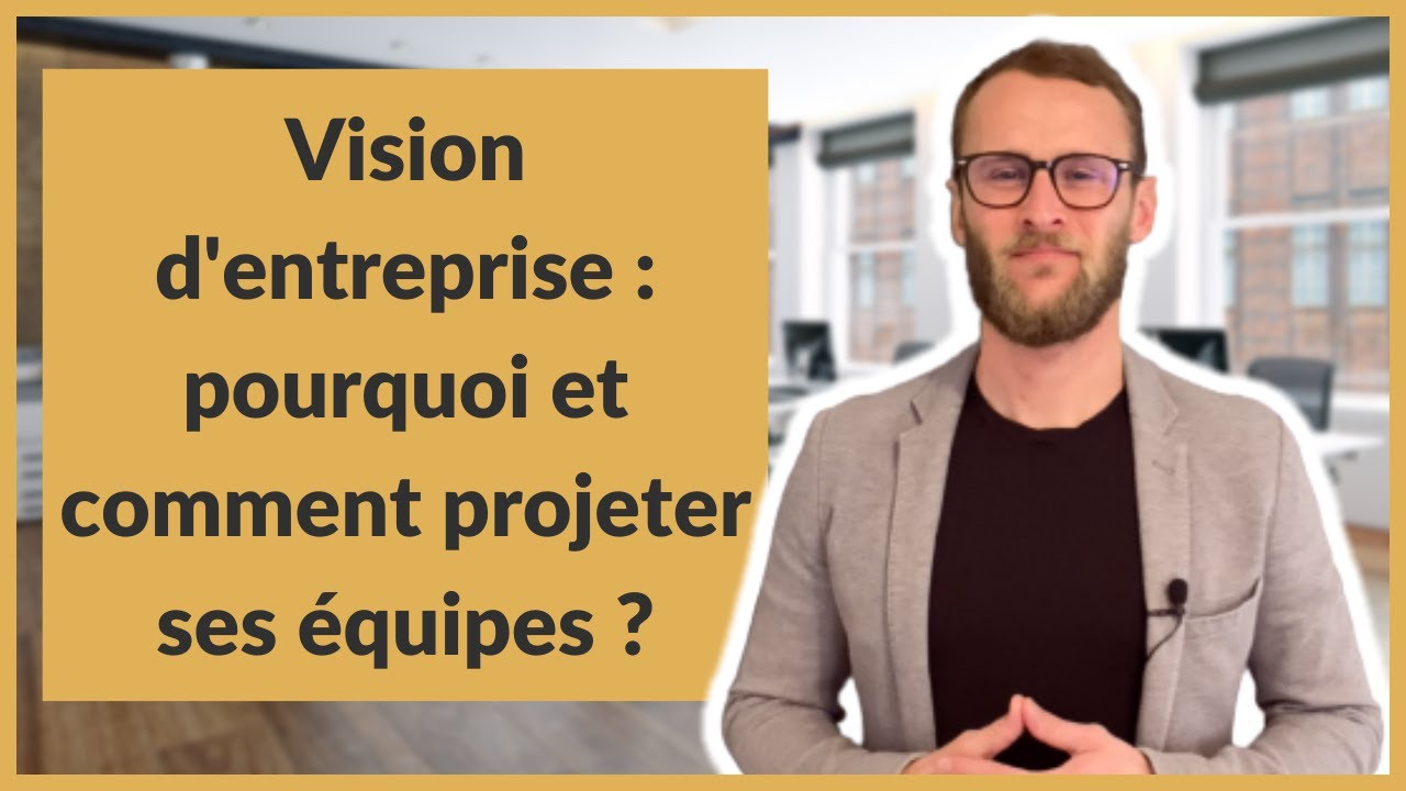 Vision d'entreprise : pourquoi et comment projeter ses équipes ?