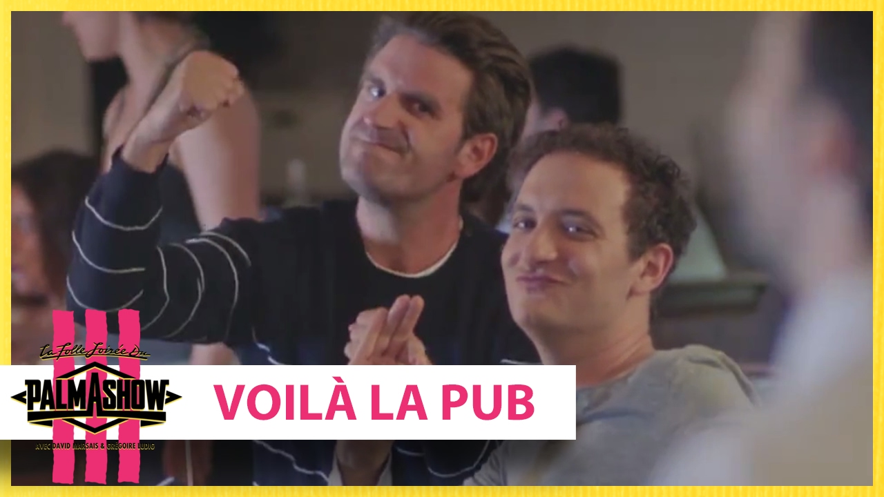 Voilà la pub - Palmashow