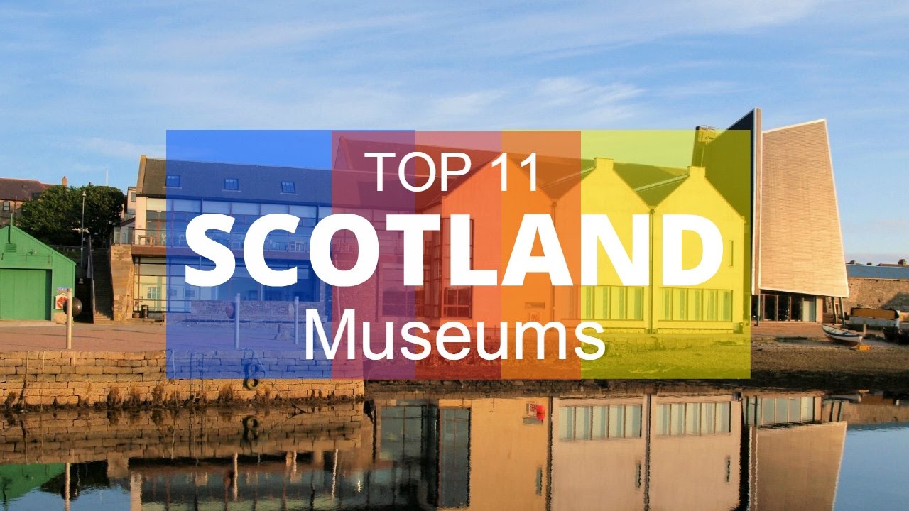 Top 11. Best Museums in Scotland