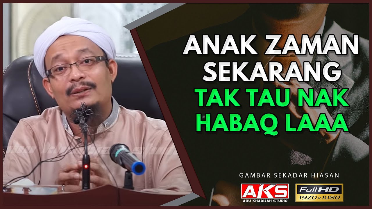 09 | Anak Zaman Sekarang, Tak Tau Nak Habaq Laa | Ustaz Dato Kazim Elias