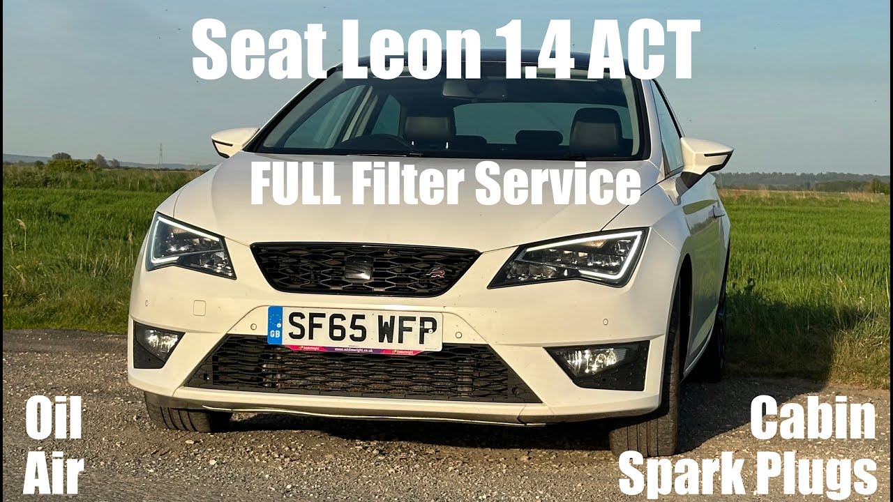 Seat Leon 1.4 EcoTSI ACT - FULL Service - Oil Air Spark Plugs Cabin Filter - A3 Golf A1 Ibiza