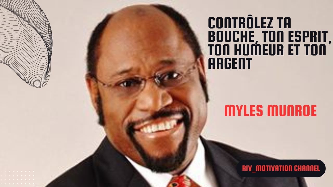 Apprenez à contrôler votre bouche, votre esprit, vos humeurs et votre argent | MYLES MUNROE