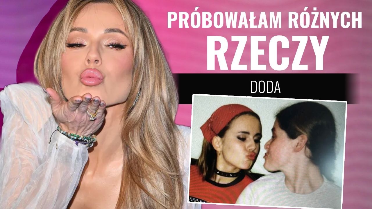 Doda szczerze o romansie z kobietą. 
